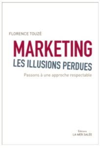 Marketing, les illusions perdues de Florence Touzé aux éditions La Mer salée